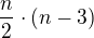 $\frac{n}{2}\cdot (n-3)$