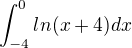 $\int_{-4}^0ln(x+4)dx$