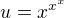 $u=x^{x^{x}}$