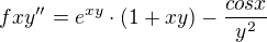 $fxy''=e^{xy}\cdot (1+xy)-\frac{cosx}{y^{2}}$