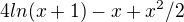 $4ln(x+1)-x+x^2/2$