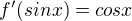 $ f'(sinx) = cosx$