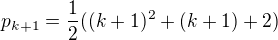 $p_{k+1}=\frac{1}{2}((k+1)^{2}+(k+1)+2)$