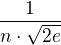 $\frac{1}{n\cdot \sqrt{2e}}$