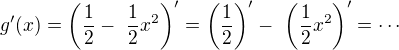 $g'(x)=\(\frac 12-� \frac 12 x^2\)'=\(\frac 12\)' -� \(\frac 12 x^2\)'=\cdots$