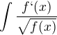 $\int \frac{f`(x)}{\sqrt{f(x)}}$