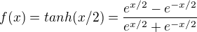 $f(x)=tanh(x/2)=\frac{e^{x/2}-e^{-x/2}}{e^{x/2}+e^{-x/2}}$