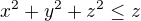 $x^{2}+y^{2}+z^2\le z$
