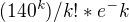 $ (140^k)/k! * e^-k$