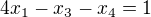 $4x_{1}-x_{3}-x_{4}=1$