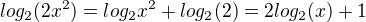 $log_2(2x^2)=log_2 x^2+log_2(2)=2log_2(x)+1$