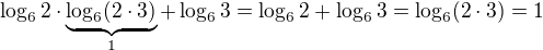 $\log_62\cdot\underbrace{\log_6(2\cdot3)}_{1}+\log_63=\log_62+\log_63=\log_6(2\cdot3)=1$