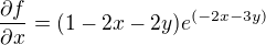 $\frac{\partial f}{\partial x}=(1-2x-2y)e^{(-2x-3y)}$