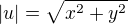 $|u|=\sqrt{x^{2}+y^2}$