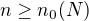 $n\geq n_0(N)$