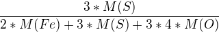 $\frac{3*M(S)}{2*M(Fe) + 3*M(S) + 3*4*M(O)}$