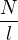 $\frac {N} {l}$
