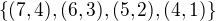 $\{(7,4),(6,3),(5,2), (4,1)\}$