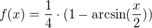 $f(x)=\frac14\cdot (1-\arcsin(\frac{x}{2}))$