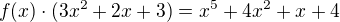 $f(x)\cdot (3x^2+2x+3)=x^5+4x^2+x+4$