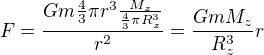 $F=\frac{Gm\frac43\pi r^3 \frac{M_z}{\frac43\pi R_z^3}}{r^2}=\frac{GmM_z}{R_z^3}r$