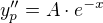 $y_{p}''=A\cdot e^{-x}$