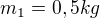 $m_1=0,5kg$