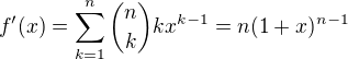 $f'(x) = \sum_{k = 1}^n {n \choose k}kx^{k-1} = n(1+x)^{n-1}$