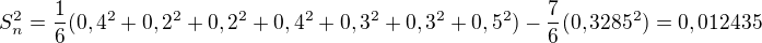 $S^2_{n}=\frac{1}{6}(0,4^2+0,2^2+0,2^2+0,4^2+0,3^2+0,3^2+0,5^2)-\frac{7}{6}(0,3285^2)=0,012435$