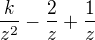 $ \frac{k}{z^{2}}- \frac{2}{z} +\frac{1}{z}$