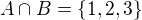 $ A\cap B=\{1,2,3\}$
