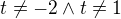 $t\neq-2 \wedge t\neq 1$