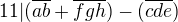 $11|(\overline{ab}+\overline{fgh})-(\overline{cde})$