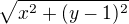 $ \sqrt{x^2+(y-1)^2} $