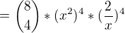$= {8\choose4}*(x^{2})^{4}*(\frac{2}{x})^{4}$