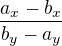 $\frac{a_x-b_x}{b_y-a_y}$