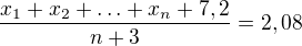 $\frac{x_{1}+x_{2}+\ldots +x_{n}+7,2}{n+3}=2,08$