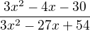 $\frac{3x^{2}-4x-30}{3x^{2}-27x+54}$