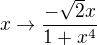 $ x\to \frac {-\sqrt 2 x}{1+x^4}$