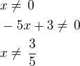 $x\ne\,0\nl-5x+3\ne\,0\nlx\ne\,\frac 35$