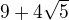 $9+4\sqrt{5}$