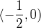 $\langle -\frac{1}{2}, 0)$