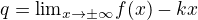 $q={\lim}\limits_{x \to \pm \infty}f(x)-kx$