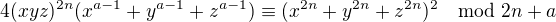 $4(xyz)^{2n} (x^{a-1} + y^{a-1}+z^{a-1}) \equiv (x^{2n} + y^{2n} + z^{2n})^2 \mod 2n+a$