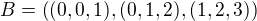$B=\((0,0,1),(0,1,2),(1,2,3) \)$