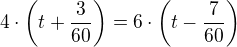 $4\cdot\(t+\frac{3}{60}\)=6\cdot\(t - \frac{7}{60}\)$
