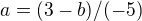 $a=(3-b)/(-5)$