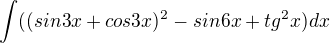 $\int((sin3x+cos3x)^2- sin6x + tg^2x)dx$