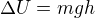 $\Delta U=mgh$