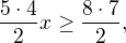 $\frac{5 \cdot 4}{2}x \geq \frac{8 \cdot 7}{2},$